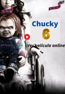 Chucky 6 ver película online
