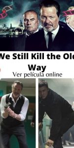 We Still Kill the Old Way ver película online